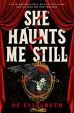 She Haunts Me Still: A thrilling, dark fantasy of star-crossed lovers and ancient magic