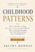 Childhood Patterns: How to Identify and Stop the Hidden Wounds from Childhood That Are Quietly Sabotaging Your Adult Relationships, Career, and Happiness
