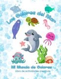 Los Colores del Mar: Mi Mundo de Colores. Libro de Actividades Creativas
