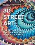 3D Michael O'Mara Books 3D Street Art: The Artists Who Shaped a Movement: A Visual Journey Hardcover