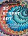3D Michael O'Mara Books 3D Street Art: The Artists Who Shaped a Movement: A Visual Journey Hardcover