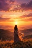 I Am Tatiana: A Celebration of a Mother Written in Her Name