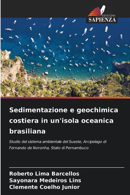 Sedimentazione Edizioni Sapienza Sedimentazione e geochimica costiera in un'isola oceanica brasiliana: Studio del sistema ambientale del Sueste, Arcipelago di Fernando de Noronha, Stato di Pernambuco