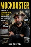 MOCKBUSTER: The Story of Anthony Frith, The Asylum, and the Making of Ultra Low-Budget Movies