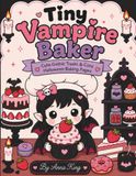 Tiny Vampire Baker: Cute Gothic Treats & Cozy Halloween Baking Pages to Color