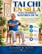 TAI CHI EN SILLA PARA HOMBRES MAYORES DE 50: Ejercicios sencillos diarios de 10 minutos para mejorar el equilibrio, aumentar la movilidad, aliviar la rigidez, ganar fuerza y moverse con confianza