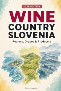 Wine Country: Slovenia: Regions, Grapes & Producers