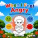 When I Get Angry: A Calming & Emotional Learning Coloring Book for Kids Ages 4–8