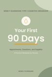 Newly Diagnosed Type 1 Diabetes Organizer: Your First 90 Days: Appointments, Questions, and Supplies. A Practical Workbook for Parents