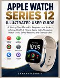APPLE WATCH SERIES 12 ILLUSTRATED USER GUIDE