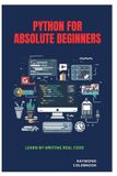 Python Libri GmbH Python for Absolute Beginners: Learn by Writing Real Code