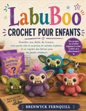 LabuBoo CROCHET POUR ENFANTS: Gremlins aux dents de travers, mini-porte-clés et surprises en sachets mystères,et un registre des bêtises pour les jeunes créateurs.