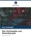 Die Verhaeghe Die Verhaeghe aus Steenbecque: Band I: 1550-1780
