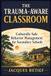 The Trauma-Aware Classroom: Culturally Safe Behavior Management for Secondary Schools