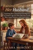 Raising Independently Published Raising Him to Be Her Husband Paperback