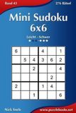 Mini Createspace Independent Publishing Platform Mini Sudoku 6x6 - Leicht bis Schwer - Band 43 - 276 Rätsel