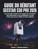 Guide Seestar Guide Du Débutant Seestar S30 Pro 2026