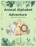 Animal Alphabet Adventure: ABC Trace, Learn & Color