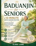 Baduanjin for Seniors: A 10-Minute Gentle Qigong Routine to Support Balance, Blood Pressure, Flexibility, and Energy After 60