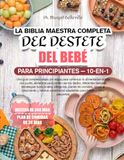 LA BIBBIA MASTER COMPLETA DELLO SVEZZAMENTO DEL BAMBINO PER PRINCIPIANTI — 10-IN-1