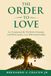 The Order Of Love: Let Consistency Be The Birth Of Loyalty & With Loyalty, Love Will Surely Follow