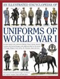 Illustrated Anness Publishing Illustrated Encyclopedia Uniforms World War I