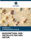 BIOSORPTION: Verlag Unser Wissen Biosorption: Der Metallfilter der Natur Paperback