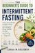 The Beginner's Guide to Intermittent Fasting