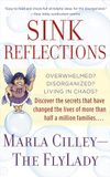Sink Reflections: Overwhelmed? Disorganized? Living in Chaos? Discover the Secrets That Have Changed the Lives of More Than Half a Million Families...