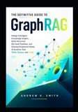 The Libri GmbH The Definitive Guide to GraphRAG: Design Intelligent Knowledge Graphs, Build Advanced Retrieval Pipelines, and Develop Production-Ready AI Systems That Think, Reason, and Scale