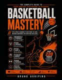 Basketball Mastery: A book by hoopers for hoopers