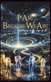 I Am Because We Are: Consciousness in the Age of AI
