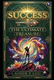 SUCCESS: THE ULTIMATE TREASURE