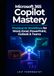 Microsoft 365 Copilot Mastery: Practical AI Workflows for Word, Excel, PowerPoint, Outlook & Teams