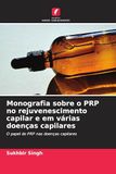 Monografia sobre o PRP no rejuvenescimento capilar e em várias doenças capilares: O papel do PRP nas doenças capilares