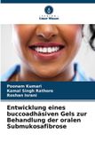 Verlag Unser Wissen Entwicklung eines buccoadhäsiven Gels zur Behandlung der oralen Submukosafibrose