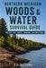 Northern Michigan Woods & Water Survival Guide: Shelter • Fire • Water • Signaling • Safe Wild Foods