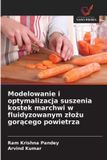 Modelowanie OmniScriptum SRL Modelowanie i optymalizacja suszenia kostek marchwi w fluidyzowanym zlożu gorącego powietrza