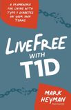 LiveFree Libri GmbH LiveFree with T1D: A Framework for Living with Type 1 Diabetes on Your Own Terms Paperback