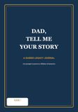 Dad, Tell Me Your Story: A Guided Legacy Journal with 100 Thoughtful Prompts to Preserve His Memories, Life Lessons and Family History