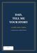 Dad, Tell Me Your Story: A Guided Legacy Journal with 100 Thoughtful Prompts to Preserve His Memories, Life Lessons and Family History