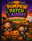 Pumpkin Patch Laughs Halloween Jokes for Kids Ages 5–9