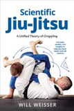 Scientific Martial Science Scientific Jiu-Jitsu: A Unified Theory of Grappling