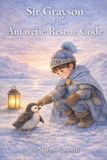 Sir Libri GmbH Sir Grayson and the Antarctic Rescue Code