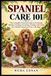 Spaniel Independently Published Spaniel Care 101 Paperback