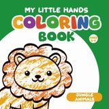 My Little Hands Jungle Animals Coloring Book
