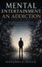 Mental Bol Mental Entertainment, An Addiction Hardcover