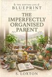 The Better Life Blueprint The Imperfectly Organised Parent Paperback
