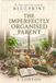 The Better Life Blueprint The Imperfectly Organised Parent Paperback