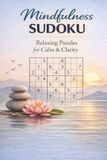 Mindfulness Sudoku: Relaxing Puzzles for Calm & Clarity